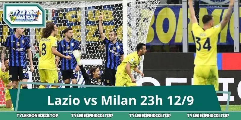 Lazio vs Milan 23h 12/9: Soi Kèo Nóng, Đoán Kết Quả Serie A
